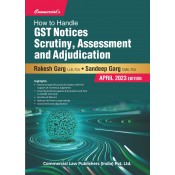 Commercial's How to Handle GST Notices Scrutiny, Assessment and Adjudication by Rakesh Garg & Sandeep Garg [Edn. 2023]